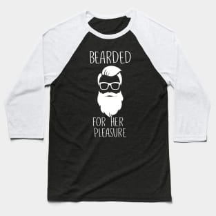 Bearded For Her Pleasure - Beard Beards Baseball T-Shirt